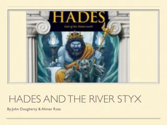 HADES AND THE RIVER STYX  By:John Dougherty &amp; Ahmar Ross  HADES AND THE RIVER STYX  Page:2  The