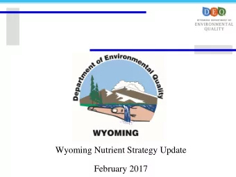 Wyoming Nutrient Strategy Update  February 2017  Outline  Wyomings Nutrient Strategy  2017