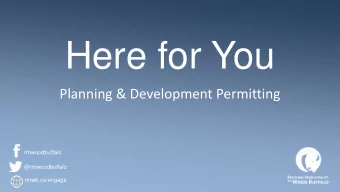Here for You  Planning &amp; Development Permitting  rmwoodbuffalo  @rmwoodbuffalo  rmwb.ca/engage