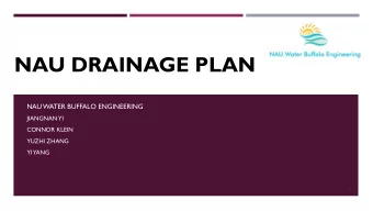 NAU DRAINAGE PLAN  NAU WATER BUFFALO ENGINEERING  JIANGNAN YI  CONNOR KLEIN  YUZHI ZHANG  YI YANG