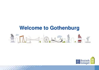 Welcome to Gothenburg  Our day together  09.00 - 09.30 Introducing Bostadsbolaget  10.15