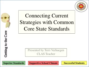 Strategies with Common  Core State Standards  Presented by Terri Verhaegen  CLAS Teacher