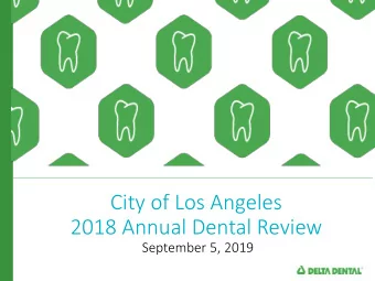 City of Los Angeles  2018 Annual Dental Review  September 5, 2019  2018 Summary of  Activities