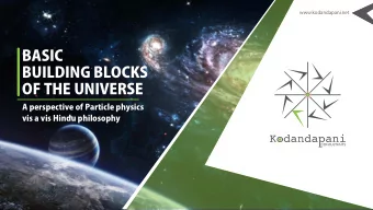 BASIC  BUILDINGBLOCKS  OFTHEUNIVERSE  AperspectiveofParticlephysics