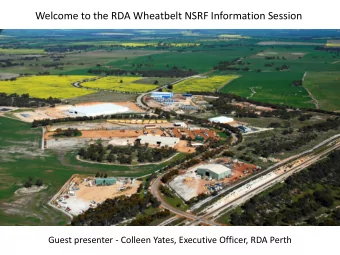 Welcome to the RDA Wheatbelt NSRF Information Session  Guest presenter - Colleen Yates, Executive