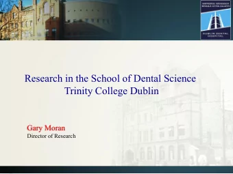 Trinity College Dublin  Gary Moran  Director of Research  Dublin Dental School and Hospital