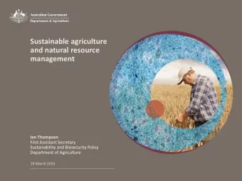 Sustainable agriculture  and natural resource  management  Ian Thompson  First Assistant Secretary