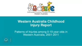 Injury Report  Patterns of Injuries among 0-19 year olds in  Western Australia, 2001-2011  Kidsafe