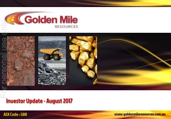 For personal use only  Investor Update - August 2017  ASX Code : G88