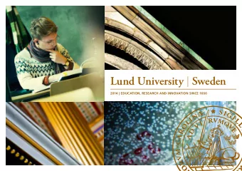 Lund University   Sweden 2014 | EDUCATION, RESEARCH AND INNOVATION SINCE 1666  A WORLD-CLASS