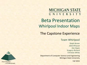 Beta Presentation  Whirlpool Indoor Maps  The Capstone Experience  Team Whirlpool  Steph Brown