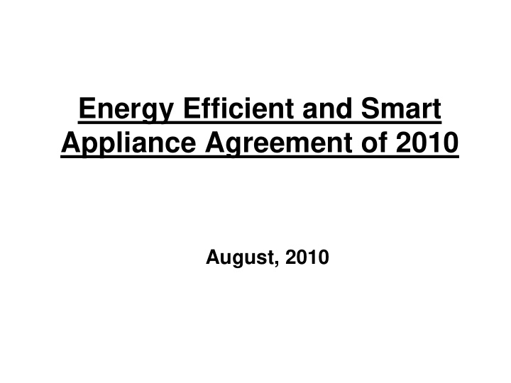 energy efficient and smart appliance agreement of 2010