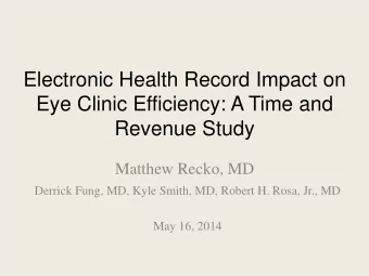 Electronic Health Record Impact on  Eye Clinic Efficiency: A Time and  Revenue Study  Matthew