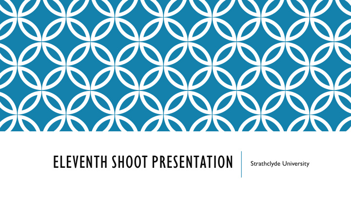 eleventh shoot presentation