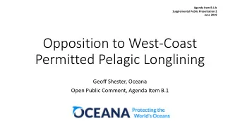 Opposition to West-Coast  Permitted Pelagic Longlining  Geoff Shester, Oceana  Open Public Comment,