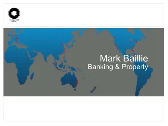 Mark Baillie  Banking &amp; Property  Banking &amp; Property Group  Key Milestones in North America
