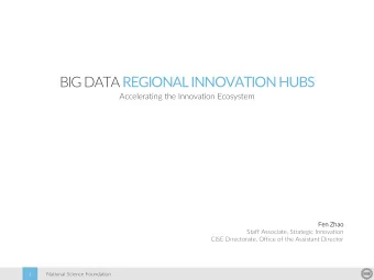BIG DATA REGIONAL INNOVATION HUBS  Accelerating the Innovation Ecosystem  Fe  Fen Z  Zhao  ao