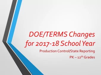 DOE/TERMS Changes  for 2017-18 School Year  Production Control/State Reporting PK  12 th Grades