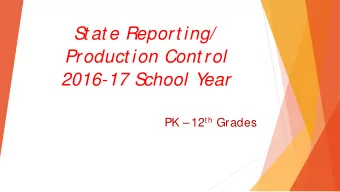 S  t at e Report ing/  Product ion Cont rol  2016-17 S  chool Y  ear PK  12 th Grades  State