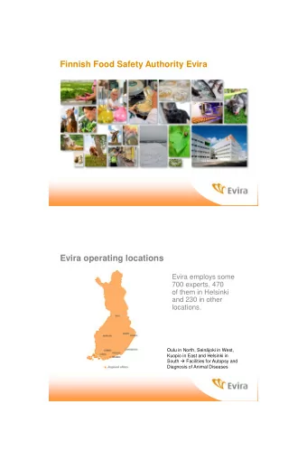 Finnish Food Safety Authority Evira  Evira operating locations  Evira employs some  700 experts,