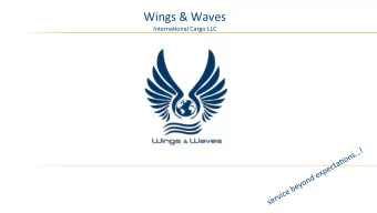 Wings &amp; Waves Interna.onal Cargo LLC OUR MISSION:  Keep Our Customers Happy By Offering Service
