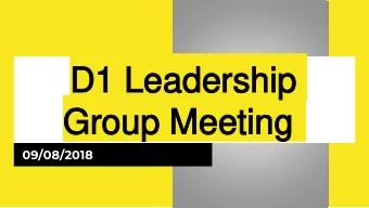 D1 Leadership  D1 Leadership  Group Meeting  Group Meeting  09/08/2018  Agenda    Regular