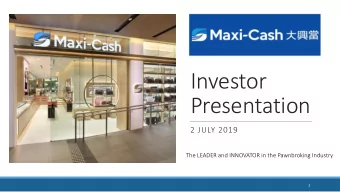 Investor  Presentation  2 JULY 2019  The LEADER and INNOVATOR in the Pawnbroking Industry  1