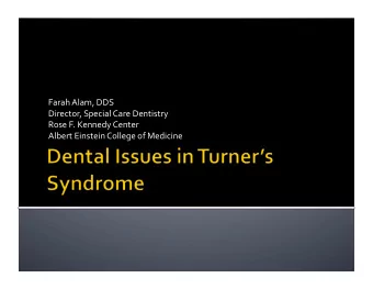 Farah  Alam,  DDS    Director,  Special  Care  Dentistry    Rose  F.