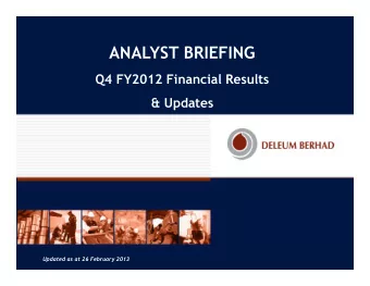 ANALYST BRIEFING  Q4 FY2012 Financial Results  &amp; Updates  Updated as at 26 February 2013  1