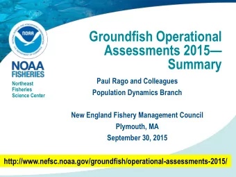 Summary  Paul Rago and Colleagues  Northeast  Fisheries  Population Dynamics Branch  Science Center