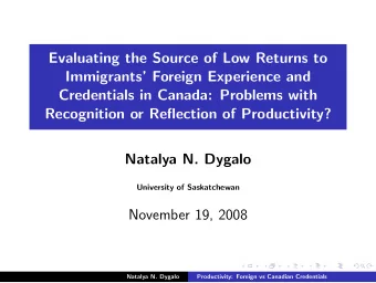 Evaluating the Source of Low Returns to  Immigrants Foreign Experience and  Credentials in