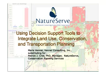 Using Decision Support Tools to  Using Decision Support Tools to  Integrate Land Use, Conservation,