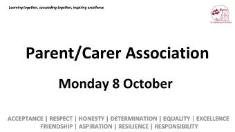Parent/Carer Association  Monday 8 October  ACCEPTANCE | RESPECT | HONESTY | DETERMINATION |