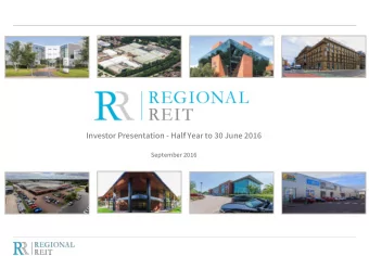 Investor Presentation - Half Year to 30 June 2016  September 2016  Introduction to Regional REIT