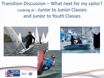 Transition Discussion  What next for my sailor? Looking at : Junior to Junior Classes  and