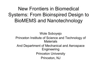 New Frontiers in Biomedical  Systems: From Bioinspired Design to  BioMEMS and Nanotechnology  Wole