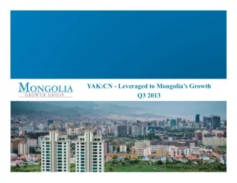 YAK:CN - Leveraged to Mongolias Growth  Q3 2013  Forward Looking Statement  Caution Regarding