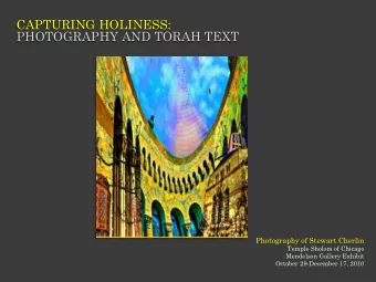 CAPTURING HOLINESS:  PHOTOGRAPHY AND TORAH TEXT  Photography of Stewart Cherlin  Temple Sholom of