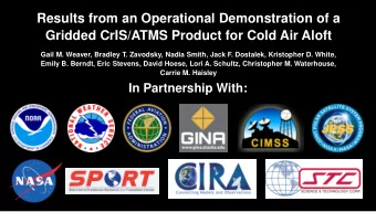 Results from an Operational Demonstration of a  Gridded CrIS/ATMS Product for Cold Air Aloft  Gail