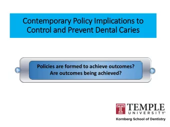 Contemporary Policy Im  Implications to  Control and Prevent Dental Caries  Policies are formed to