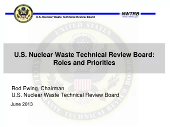 Rod Ewing, Chairman  U.S. Nuclear Waste Technical Review Board  June 2013 The Boards Statutory
