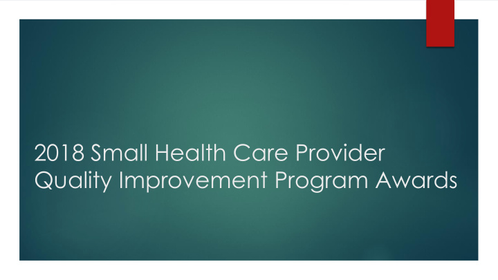2018 small health care provider quality improvement