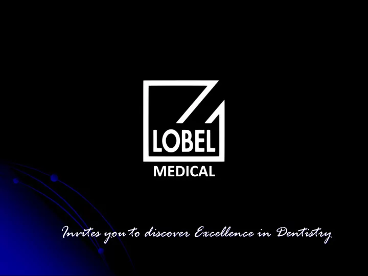 medical invites you to discover excellence in dentistry