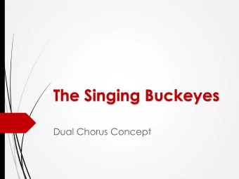 The Singing Buckeyes  Dual Chorus Concept  Guiding Principles  Singing Buckeyes Vision (Modified)