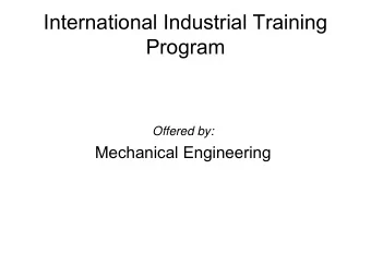 International Industrial Training  Program  Offered by:  Mechanical Engineering  Mechanical Eng.