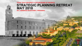 STRATEGIC PLANNING RETREAT  MAY 2018  DR. LAWRENCE SCHOVANEC, PRESIDENT  Strategic Priorities