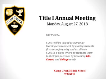 Title I Annual Meeting  Monday, August 27, 2018  Our Vision  CCMS will be valued as a premier