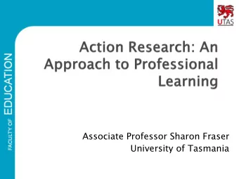 Associate Professor Sharon Fraser  University of Tasmania  Termed coined by Kurt Lewin (1944)