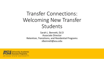 Welcoming New Transfer  Students  Sarah L. Bennett, Ed.D  Associate Director  Retention,