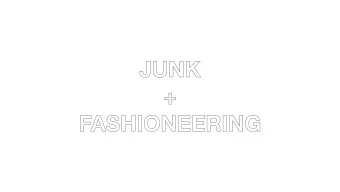JUNK  +  FASHIONEERING  What is JUNK?  How is JUNK made?  Why do we have Junk? Junk has always